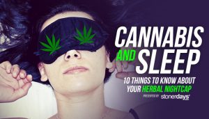 Cannabis Sleep - 10 Things For Your Herbal Nightcap