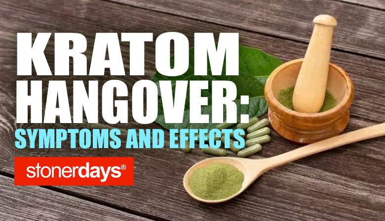 Kratom Hangover: Symptoms and Effects